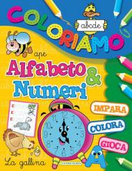 Alfabeto e numeri. Coloriamo. Ediz. illustrata