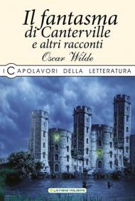 Il fantasma di Canterville e altri racconti