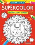 Supercolor. Mandala per bambini. Ediz. illustrata