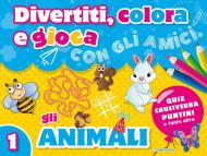 Divertiti, colora e gioca con gli amici. Gli animali. Ediz. illustrata