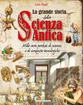 La grande storia della scienza antica. Ediz. a colori