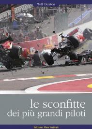 Le sconfitte dei più grandi piloti. I grandi piloti da corsa raccontano i loro incidenti, i loro errori, le loro sconfitte