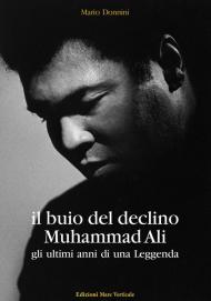 Il buio del declino, Muhammad Ali. Gli ultimi anni di una leggenda