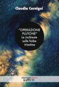 «Operazione Plutone». Le inchieste sulle foibe triestine