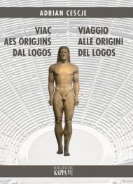 Viaç aes origjins dal Logos. Viaggio alle origini del Logos. Testo in friulano