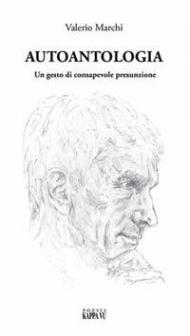 Autoantologia. Un gesto di consapevole presunzione