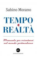 Tempo e realtà. Manuale per orientarsi nel mondo postmoderno