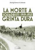 Squadristi 1919-1923. La morte a grinta dura