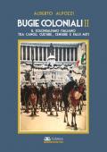 Bugie coloniali. Vol. 2: colonialismo italiano tra cancel culture, censure e falsi miti, Il.