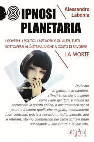 Ipnosi planetaria. I governi, i politici, i network e gli altri, tutti sottomessi al sistema anche a costo di favorire la morte