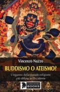 Buddhismo o ateismo? L'inganno della pseudo-religione più diffusa in Occidente