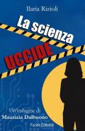 La scienza uccide. Un'indagine di Maurizia Dalbuono