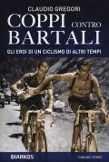 Coppi contro Bartali. Gli eroi di un ciclismo di altri tempi