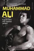 Muhammad Ali. Il guerriero che sapeva volare