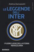 Le leggende dell'Inter. I fuoriclasse della storia nerazzura