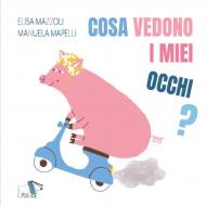 Cosa vedono i miei occhi? Ediz. a colori