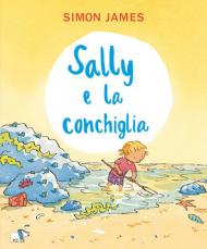 Sally e la conchiglia. Ediz. a colori