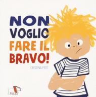 Non voglio fare il bravo!