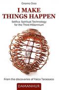 I make things happen. Selfica: spiritual technology for the third millennium. Ediz. bilingue