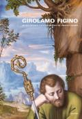 Girolamo Figino. Una pala restaurata e un pittore riscoperto del Cinquecento milanese