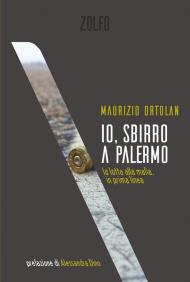 Io, sbirro a Palermo. La lotta alla mafia, in prima linea