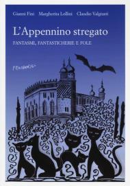 L' Appennino stregato. Fantasmi, fantasticherie e fole