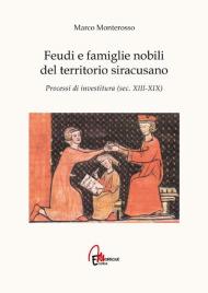 Feudi e famiglie nobili del territorio siracusano. Processi di investitura (secc. XIII-XIX)