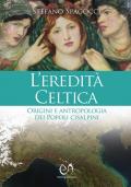 L' eredità celtica. Origini e antropologia dei Popoli cisalpini