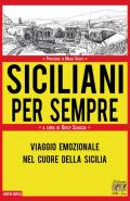 Siciliani per sempre. Viaggio emozionale nel cuore della Sicilia