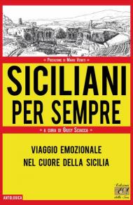 Siciliani per sempre. Viaggio emozionale nel cuore della Sicilia