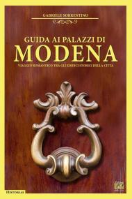 Guida ai palazzi di Modena. Viaggio romantico tra gli edifici storici della città