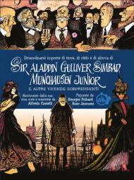 Straordinarie imprese di terra, di cielo e di alcova di Sir Aladdin Gulliver Simbad Munchausen Junior e altre vicende sorprendenti