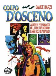 Colpo d'osceno. Autori e personaggi del fumetto horror erotico italiano