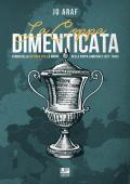 La coppa dimenticata. Storia della Mitropa cup. La madre della coppa campioni 1927 -1940