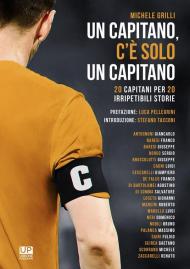 Un capitano, c'è solo un capitano. 20 capitani per 20 irripetibili storie