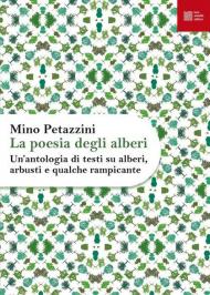 La poesia degli alberi. Un'antologia di testi su alberi, arbusti e qualche rampicante