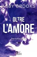 Oltre l'amore. The Hutton family. Vol. 2