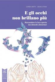 E gli occhi non brillano più. Riaccendere la luce spenta dai disturbi alimentari