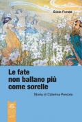 Le fate non ballano più come sorelle. Storia di Caterina Percoto