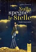 Nulla spegne le stelle. Fiabe e racconti. Ediz. illustrata