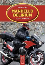 Mandello Delirium. La città dei motori