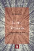 L' oro di Venezia. La Serenissima e le sue foreste, un viaggio alle radici della storia veneziana