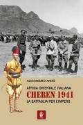 Africa orientale italiana: Cheren 1941. La battaglia per l'Impero