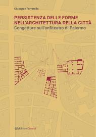 Persistenza delle forme nell'architettura della città. Congetture sull'anfiteatro di Palermo