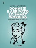 Donne!!! È arrivato lo smart working. Opportunità o trappola?