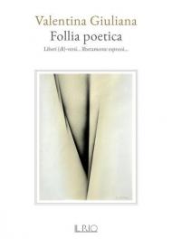 Follia poetica. Liberi (di)-versi... liberamente espressi...