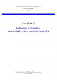 La famiglia aristocratica: una storia del potere, una storia domestica