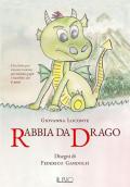 Rabbia da drago. Una fiaba per crescere insieme per mamme, papà e bambini dai 6 anni