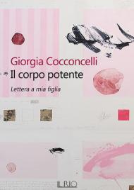 Il corpo potente. Lettera a mia figlia