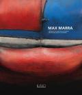 Max Marra. L'inquieta bellezza della materia-The frantic beauty of matter. Ediz. illustrata